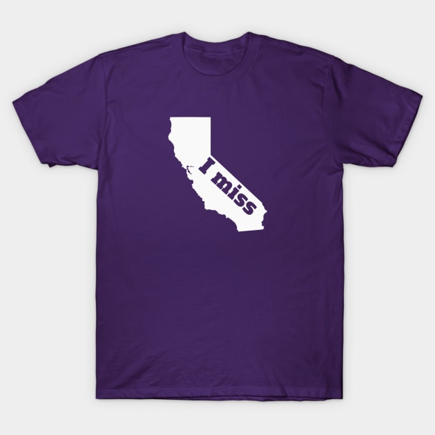 I Miss California - My Home State T-Shirt by Yesteeyear